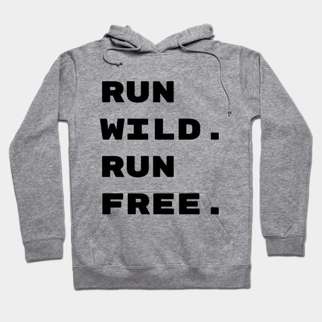 Run Wild Run Free Tee Hoodie by luke.diggins2303@gmail.com